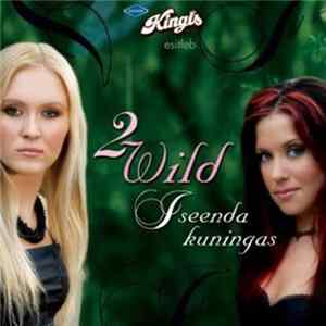 2 Wild - Iseenda Kuningas FLAC