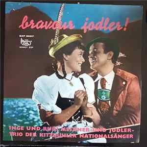 Inge Und Rudi Meixner Und Jodlertrio Der Kitzbühler Nationalsänger - Bravour Jodler! FLAC