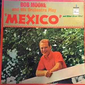 Bob Moore And His Orchestra - Play Mexico FLAC