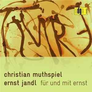 Christian Muthspiel, Ernst Jandl - Für Und Mit Ernst FLAC