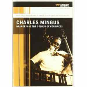 Charles Mingus - Orange Was The Colour Of Her Dress FLAC