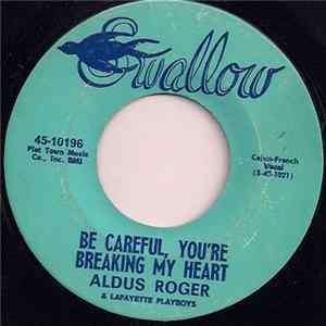 Aldus Roger - Be Careful You're Breaking My Heart FLAC