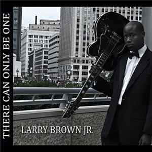 Larry Brown Jr. - There Can Only Be One FLAC