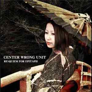 Center Wrong Unit - Re:Quiem For Epitaph FLAC