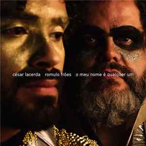 César Lacerda & Romulo Fróes - O Meu Nome É Qualquer Um FLAC