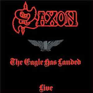 Saxon - The Eagle Has Landed (Live) FLAC
