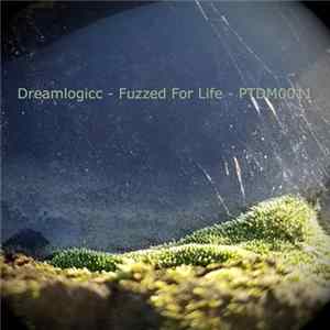 Dreamlogicc - Fuzzed For Life FLAC