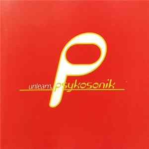 Psykosonik - Unlearn FLAC