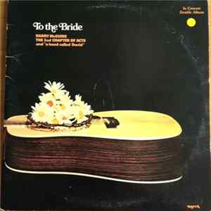 Barry McGuire, The 2nd Chapter Of Acts And "A Band Called David" - To The Bride FLAC