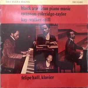Felipe Hall - Black American Piano Music - Swanson, Coleridge-Taylor, Kay, Walker, Still FLAC
