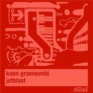 Koen Groeneveld - Jetblast FLAC