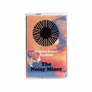 Jackson - Baker - Kirshner - The Noisy Miner FLAC