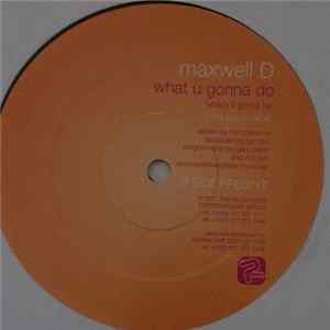 Maxwell D - What U Gonna Do (What's It Gonna Be) FLAC