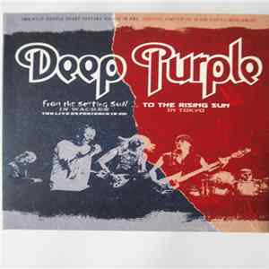 Deep Purple - From The Setting Sun (In Wacken) ... To The Rising Sun (In Tokyo) FLAC