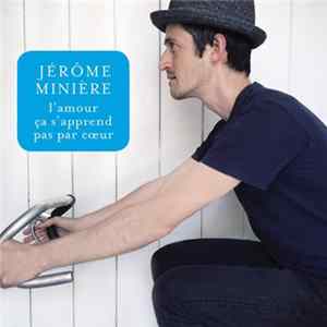 Jérôme Minière - L'Amour Ça S'Apprend Pas Par Cœur FLAC