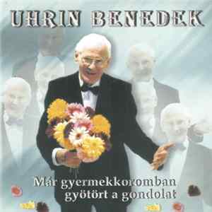 Uhrin Benedek - Már Gyermekkoromban Gyötört A Gondolat FLAC