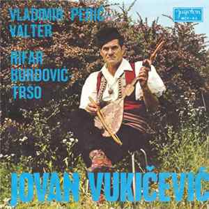 Jovan Vukičević - Vladimir Perić-Valter / Rifar Burdović-Tršo FLAC