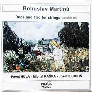 Bohuslav Martinů - Pavel Hůla, Michal Kaňka, Josef Klusoň - Duos And Trios For Strings (Complete Set) FLAC