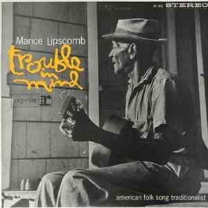 Mance Lipscomb - Trouble In Mind (American Folk Song Traditionalist) FLAC