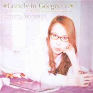 Tommy february6 - Lonely In Gorgeous FLAC