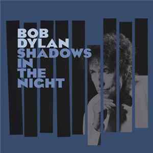 Bob Dylan - Shadows In The Night FLAC