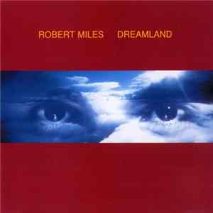 Robert Miles - Dreamland FLAC