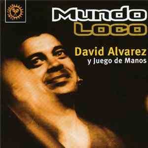 David Alvarez y Juego De Manos - Mundo Loco FLAC
