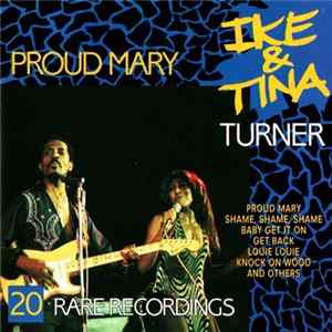 Ike & Tina Turner - Proud Mary / 20 Rare Recordings FLAC