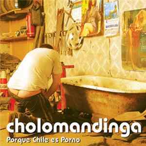 Cholomandinga - Porque Chile Es Porno FLAC