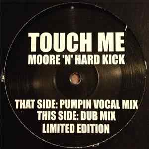 Moore 'N' Hard Kick - Touch Me FLAC