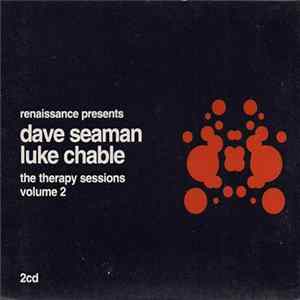 Dave Seaman & Luke Chable - Renaissance Presents The Therapy Sessions Volume 2 FLAC
