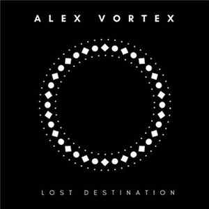 Alex Vortex - Lost Destination FLAC