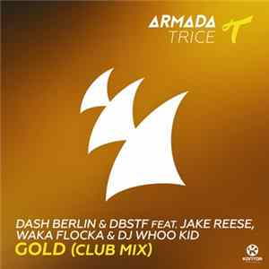 Dash Berlin & DBSTF Feat. Jake Reese, Waka Flocka & DJ Whoo Kid - Gold (Club Mix) FLAC