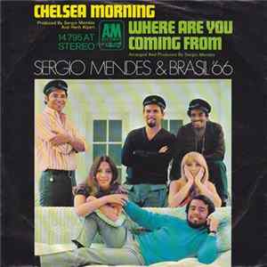 Sérgio Mendes & Brasil '66 - Chelsea Morning / Where Are You Coming From FLAC