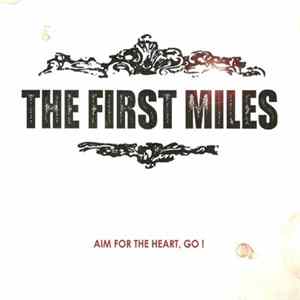 The First Miles - Aim For The Heart, Go! FLAC