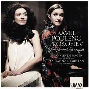 Ravel, Poulenc, Prokofiev, Guro Kleven Hagen, Marianna Shirinyan - Fait Pleurer Les Songes FLAC