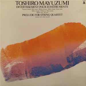 Toshiro Mayuzumi - Divertissement Pour 10 Instruments / Prelude For String Quartet FLAC