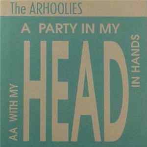 The Arhoolies - A Party In My Head FLAC