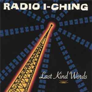 Radio I-Ching - Last Kind Words FLAC