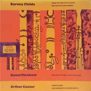 Barney Childs / Raoul Pleskow / Arthur Custer - Music For Two Flute Players / Duo For Flute And Bassoon / Movement For Oboe, Violin And Piano / Permutations / Two Movements For Wood Quintet FLAC