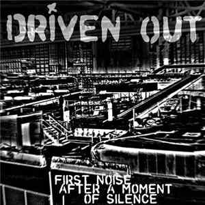Driven Out - First Noise After A Moment Of Silence FLAC