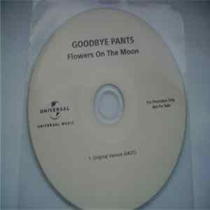 Goodbye Pants - Flowers On The Moon FLAC