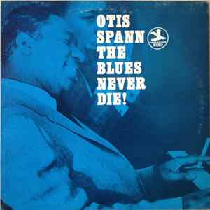 Otis Spann - The Blues Never Die! FLAC