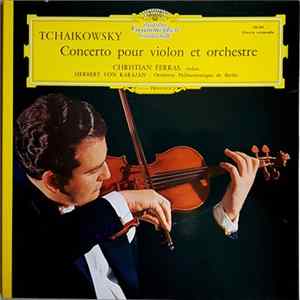 Tchaikovsky, Christian Ferras, Herbert von Karajan, Orchestre Philharmonique De Berlin - Concerto Pour Violon Et Orchestre FLAC