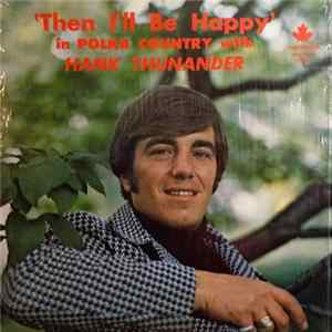 Hank Thunander - Then I'll Be Happy In Polka Country With Hank Thunander FLAC