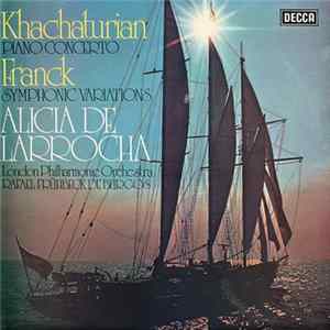 Khachaturian / Franck, Alicia De Larrocha, London Philharmonic Orchestra, Rafael Frühbeck De Burgos - Piano Concerto / Symphonic Variations FLAC