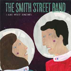 The Smith Street Band - I Scare Myself Sometimes FLAC