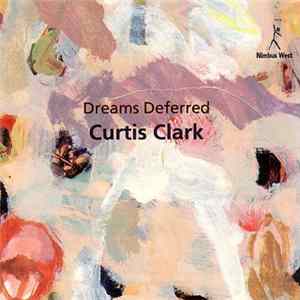 Curtis Clark - Dreams Deferred FLAC