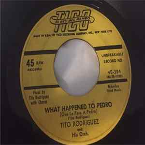 Tito Rodriguez And His Orch. - What Happened To Pedro / Elvira FLAC