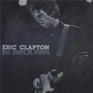 Eric Clapton - 2nd Night In Zurich FLAC